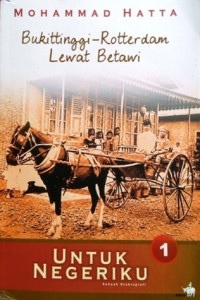 Bukit Tinggi-Rotterdam Lewat Betawi : Untuk Negeriku Sebuah Otobiografi 1