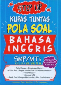 Step Up Kupas Tuntas Pola Soal Bahasa Inggris SMP/MTS Kelas VII, VIII, & IX