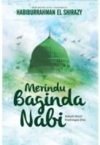 Merindu Baginda Nabi : Sebuah Novel Pembangun Jiwa