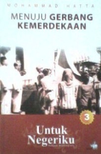 Menuju Gerbang Kemerdekaan : Untuk Negeriku Sebuah Otobiografi 3