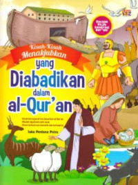 Kisah-Kisah Menakjubkan Yang Diabadikan Dalam Al-Quran