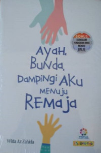 Ayah, Bunda, Dampingi Aku Menuju Remaja