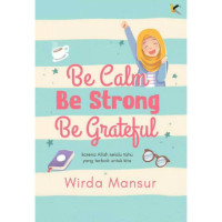 Be Calm, Be Strong, Be Grateful