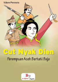 Cut Nyak Dien: Perempuan Aceh Berhati Baja