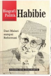 Biografi Politik Habibie Dari Malari Sampai Reformasi