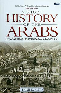 A Short History Of The Arabs : Sejarah Ringkas Peradaban Arab-Islam