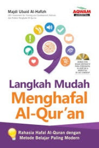 9 Langkah Mudah Menghafal Al-Qur'an : Rahasia Hafal Al-qur'an Dengan Metode Belajar Paling Modern