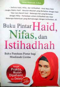 Buku Pintar Haid, Nifas, dan Istihadhah : Buku Panduan Pintar Bagi Muslimah Cerdas