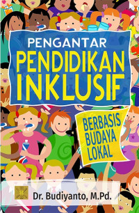 Pengantar Pendidikan Inklusif : Berbasis Budaya Lokal