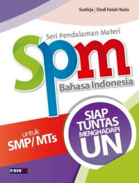 Seri Pendalaman Materi SPM Bahasa Indonesia SMP Dan MTS Siap Tuntas Menghadapi Ujian Nasional