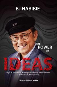 The Power Of Ideas : Gagasan, Pencerahan, Kiat Inspiratif Tentang Cinta, Keislaman, Keindonesiaan, Dan Teknologi